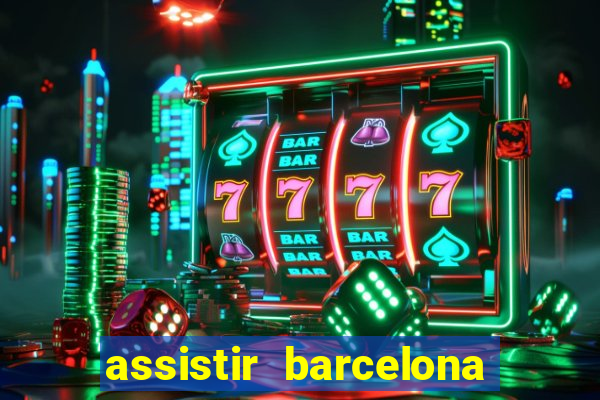 assistir barcelona x granada em hd